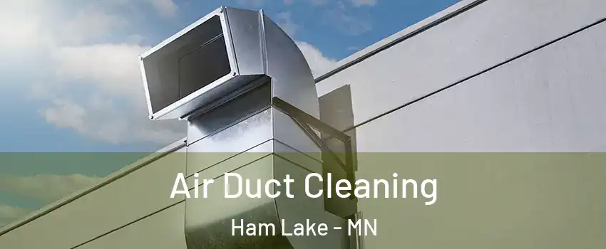  Air Duct Cleaning Ham Lake - MN