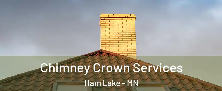  Chimney Crown Services Ham Lake - MN