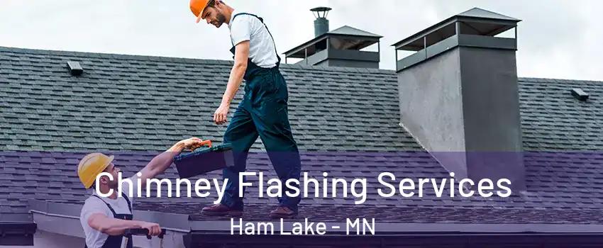  Chimney Flashing Services Ham Lake - MN