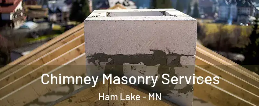  Chimney Masonry Services Ham Lake - MN