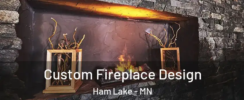  Custom Fireplace Design Ham Lake - MN