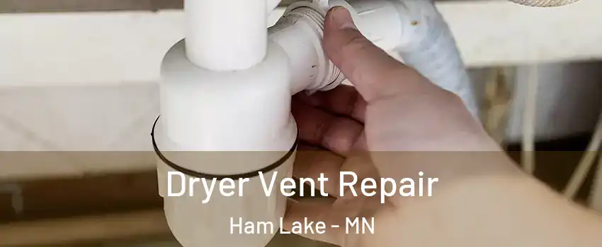  Dryer Vent Repair Ham Lake - MN