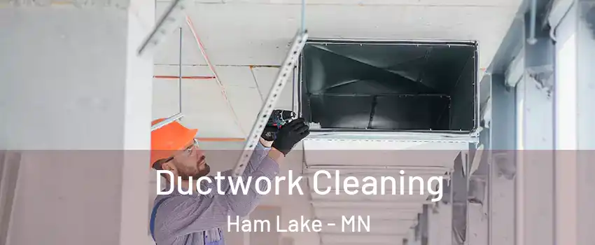  Ductwork Cleaning Ham Lake - MN