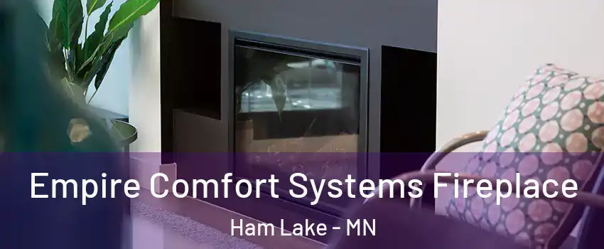  Empire Comfort Systems Fireplace Ham Lake - MN