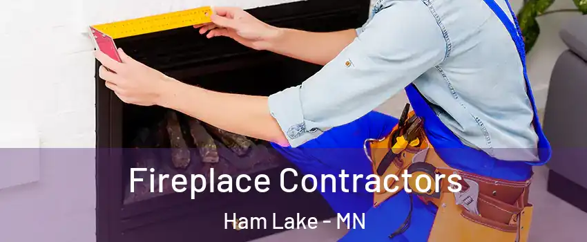  Fireplace Contractors Ham Lake - MN