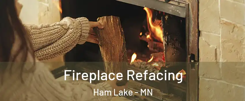  Fireplace Refacing Ham Lake - MN