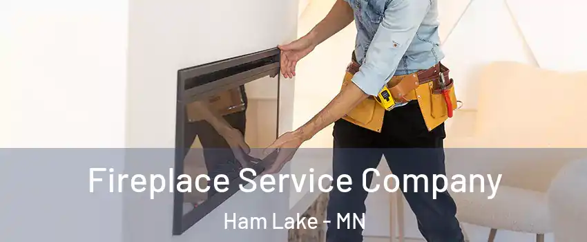  Fireplace Service Company Ham Lake - MN