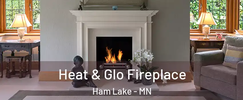  Heat & Glo Fireplace Ham Lake - MN