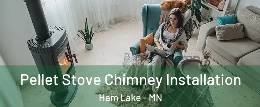  Pellet Stove Chimney Installation Ham Lake - MN