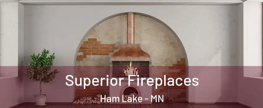  Superior Fireplaces Ham Lake - MN