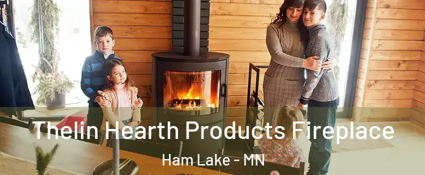  Thelin Hearth Products Fireplace Ham Lake - MN