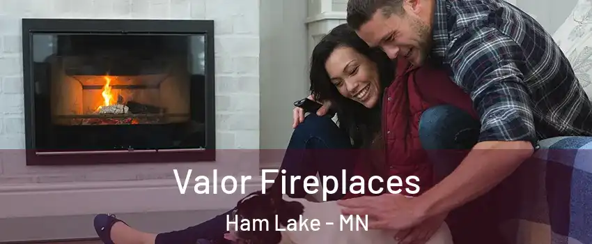  Valor Fireplaces Ham Lake - MN