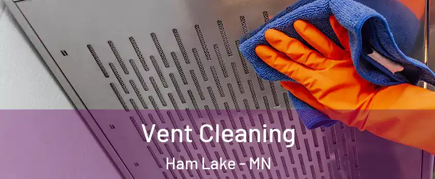  Vent Cleaning Ham Lake - MN