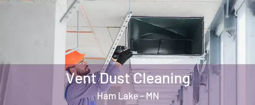  Vent Dust Cleaning Ham Lake - MN